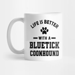 Bluetick coonhound - Life is better with a bluetick coonhound Mug